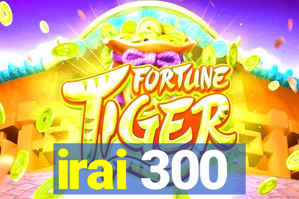 irai 300