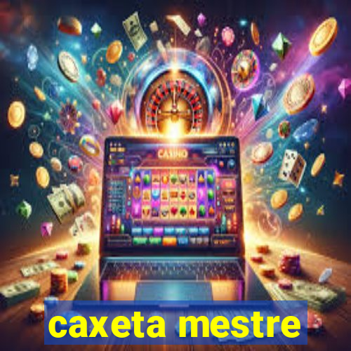 caxeta mestre