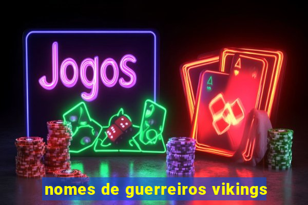 nomes de guerreiros vikings