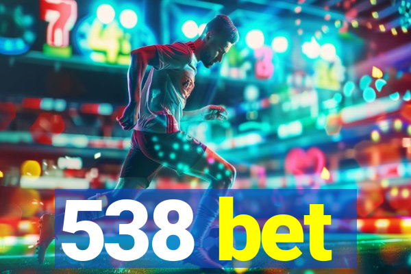 538 bet