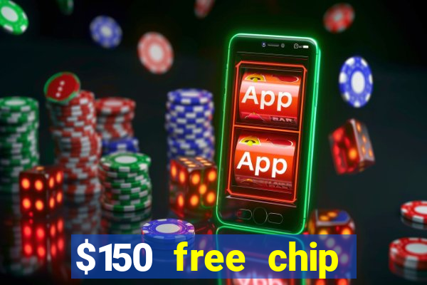 $150 free chip casinos 2021