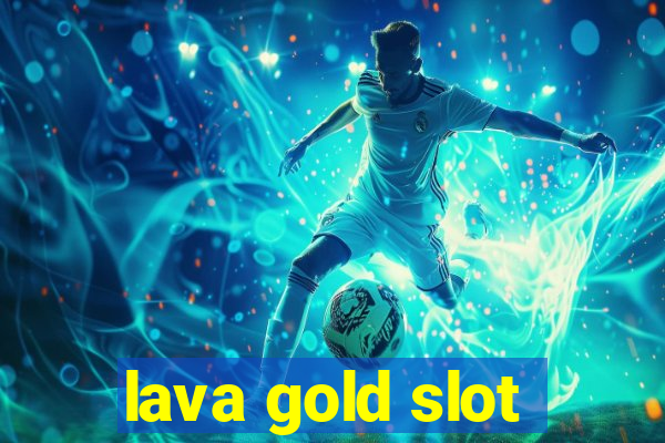 lava gold slot