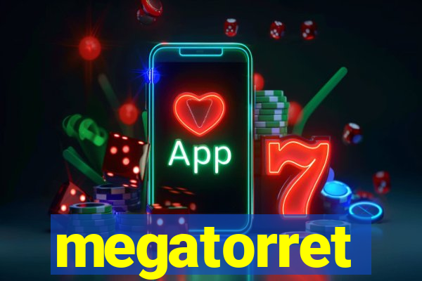 megatorret