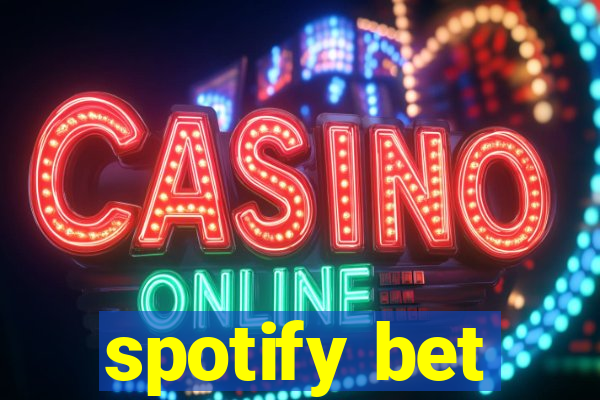 spotify bet