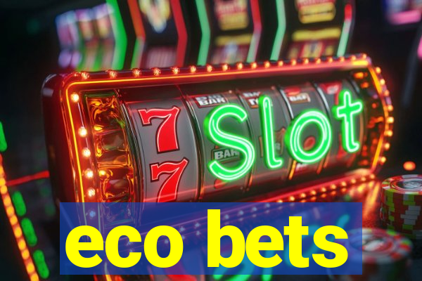 eco bets