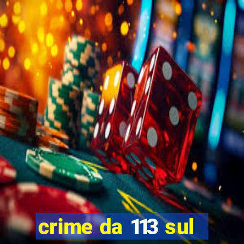 crime da 113 sul