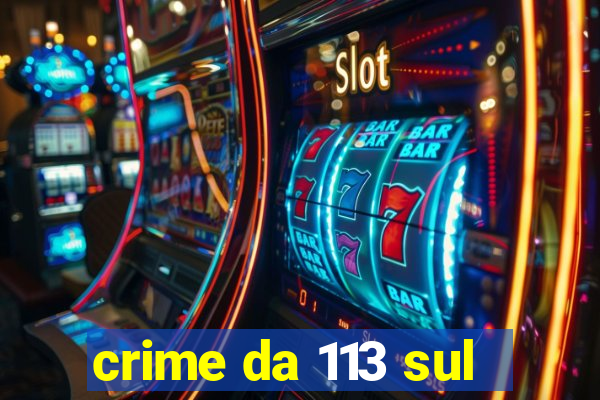 crime da 113 sul