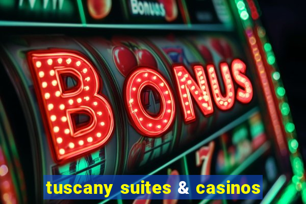 tuscany suites & casinos