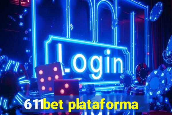 611bet plataforma