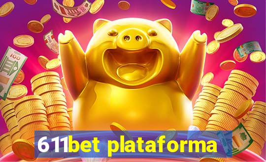 611bet plataforma