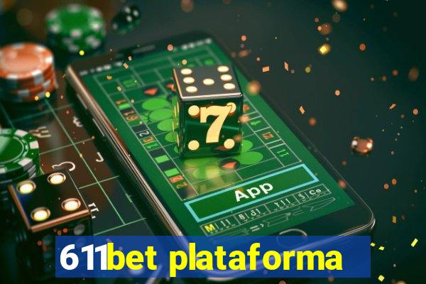 611bet plataforma