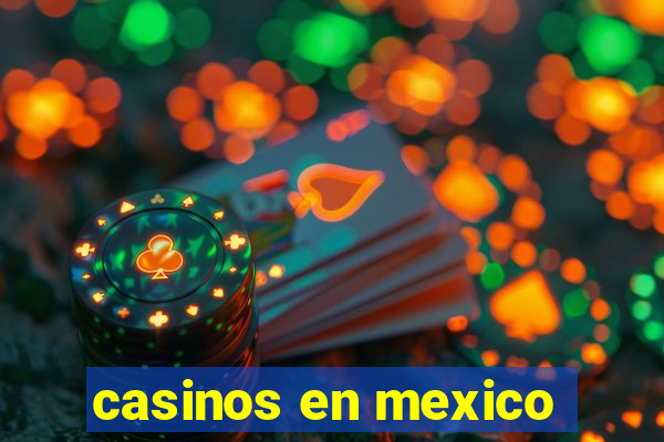 casinos en mexico