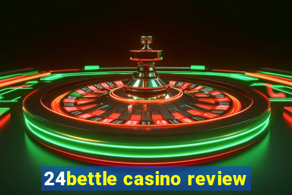 24bettle casino review