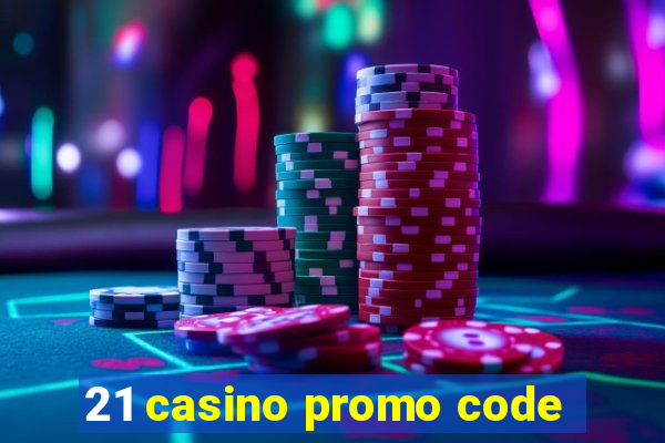 21 casino promo code