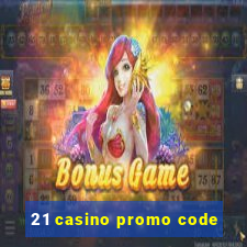 21 casino promo code