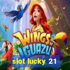 slot lucky 21