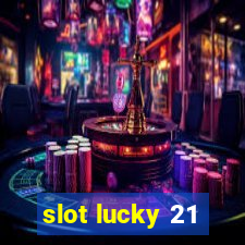 slot lucky 21