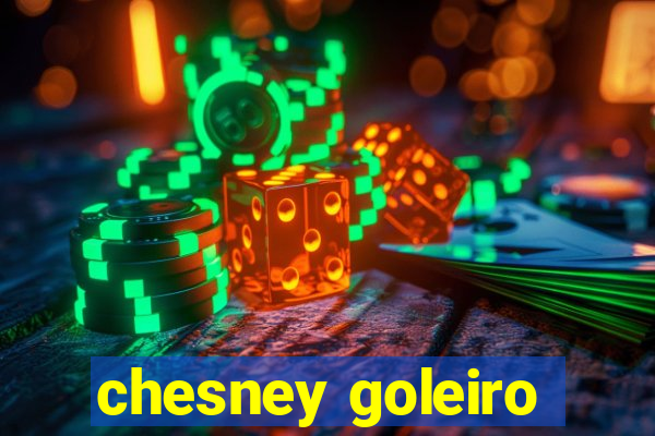 chesney goleiro