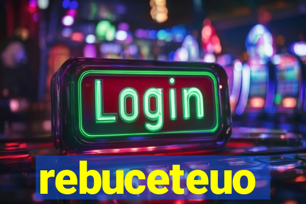 rebuceteuo