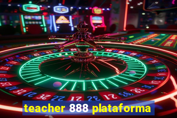 teacher 888 plataforma