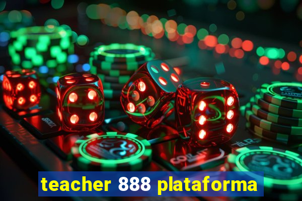 teacher 888 plataforma