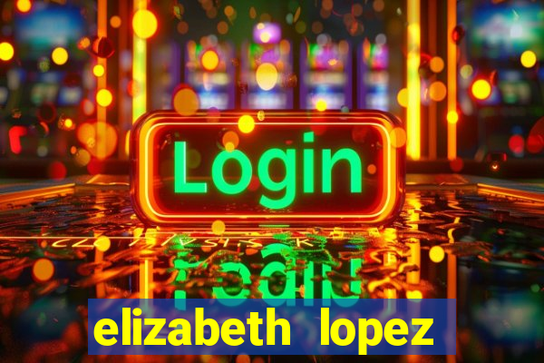 elizabeth lopez sanches nua