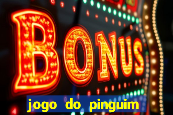 jogo do pinguim que ganha dinheiro