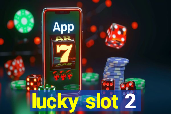 lucky slot 2