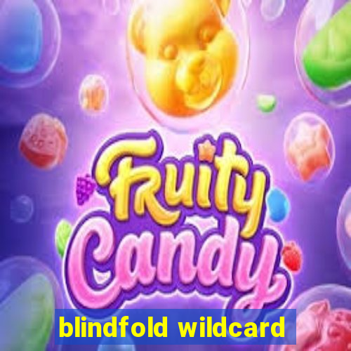 blindfold wildcard