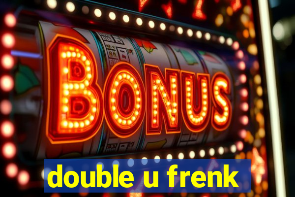 double u frenk