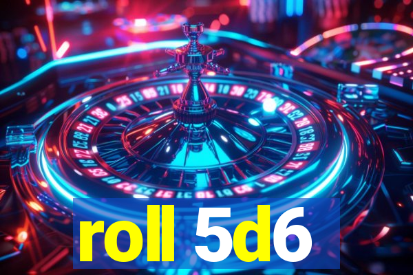 roll 5d6