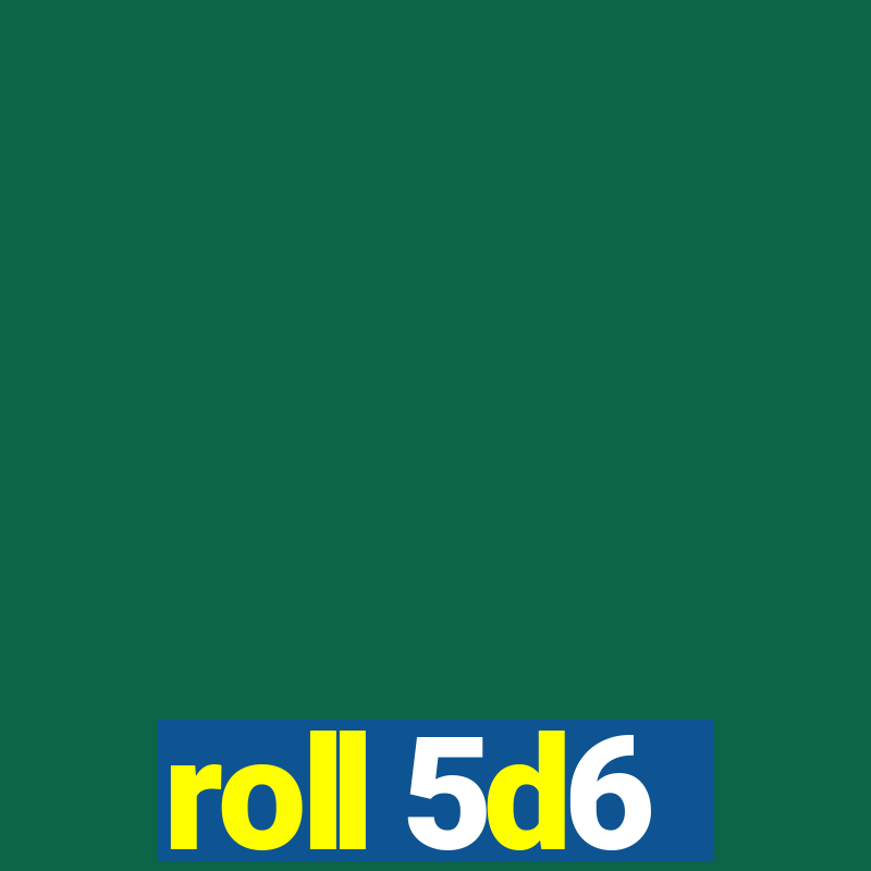 roll 5d6