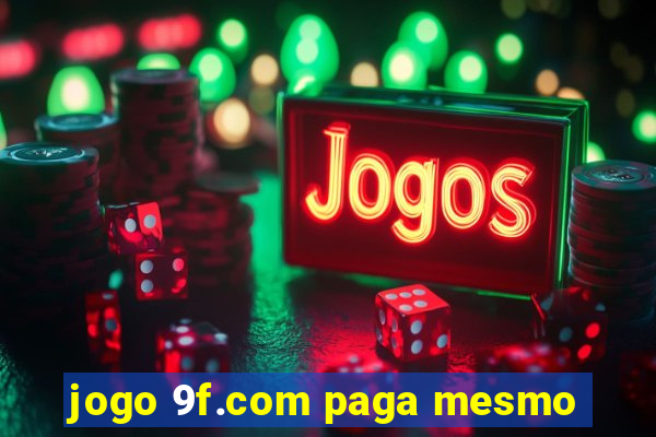 jogo 9f.com paga mesmo