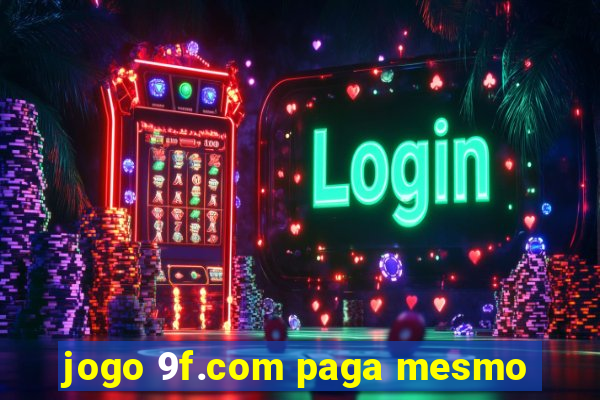 jogo 9f.com paga mesmo