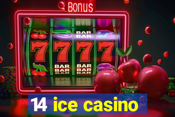 14 ice casino