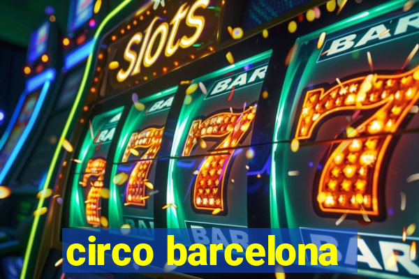 circo barcelona