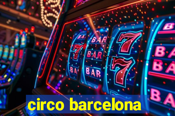 circo barcelona