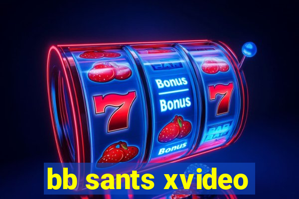 bb sants xvideo