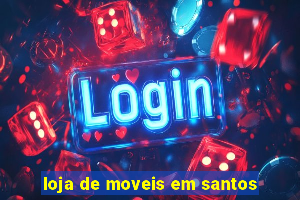 loja de moveis em santos