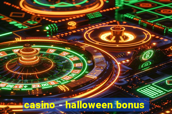 casino - halloween bonus