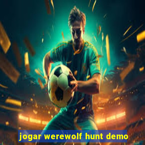 jogar werewolf hunt demo