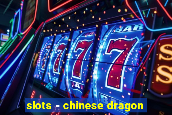 slots - chinese dragon