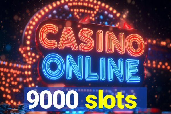 9000 slots