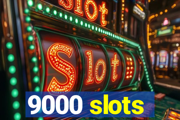 9000 slots