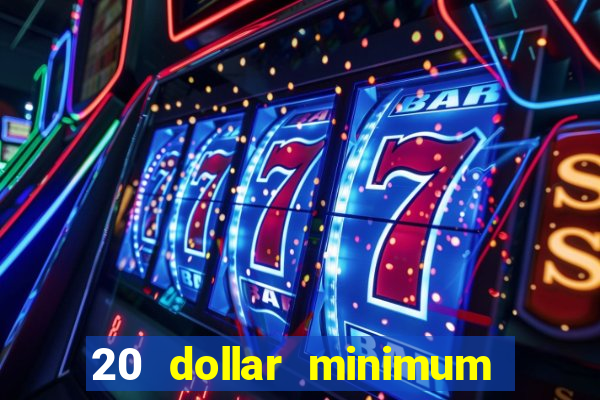 20 dollar minimum deposit casino for us