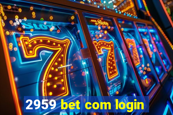 2959 bet com login