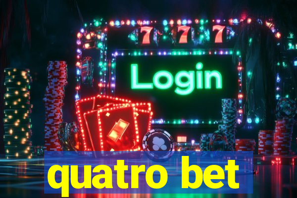 quatro bet