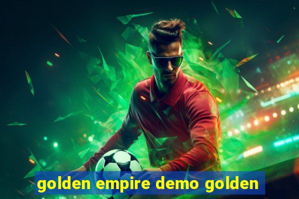 golden empire demo golden