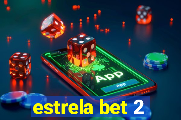 estrela bet 2