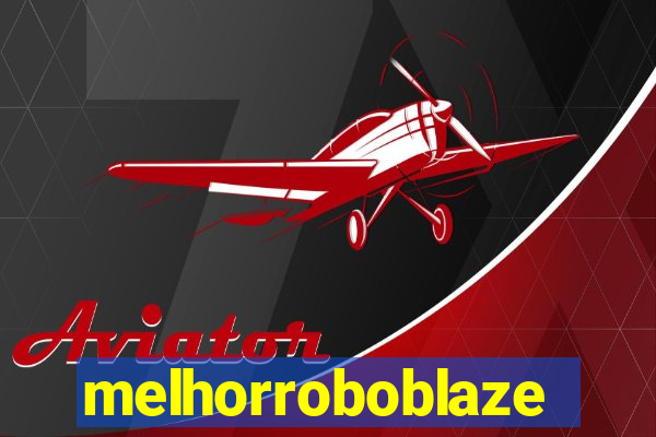 melhorroboblaze